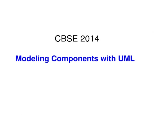 CBSE 2014 Modeling Components with UML