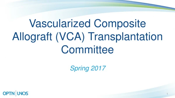 Vascularized Composite Allograft (VCA) Transplantation Committee