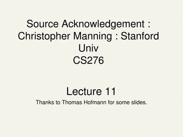 Source Acknowledgement : Christopher Manning : Stanford Univ  CS276
