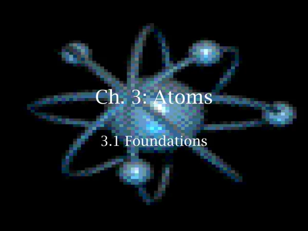 Ch. 3: Atoms
