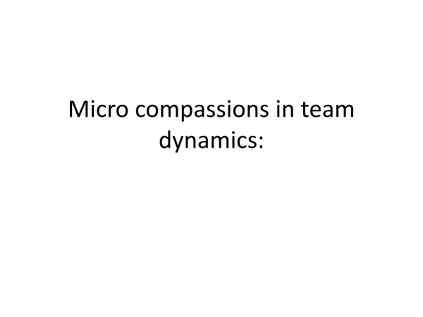 Micro compassions in team dynamics: