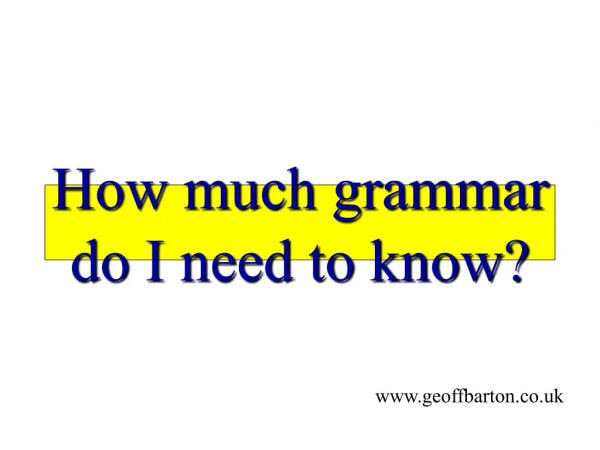 How much grammar do I need to know?