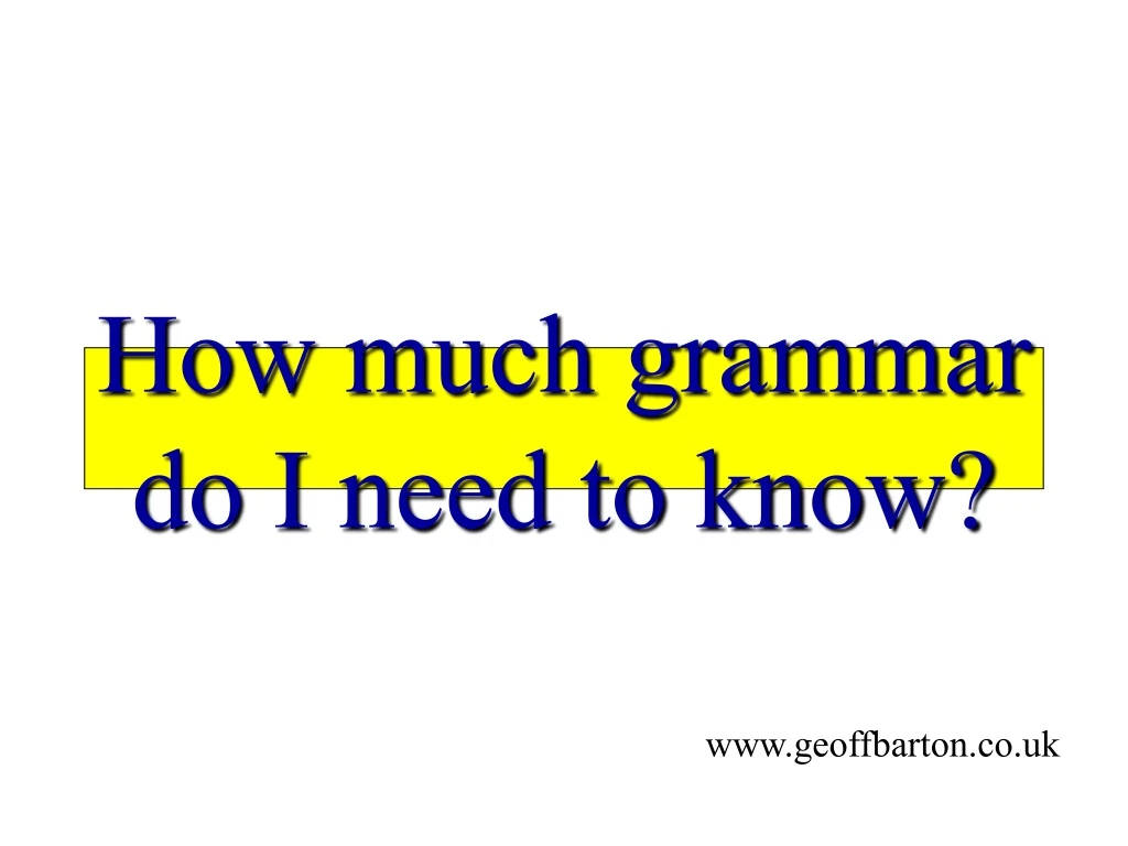 how much grammar do i need to know