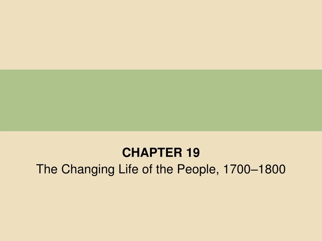 chapter 19 the changing life of the people 1700 1800