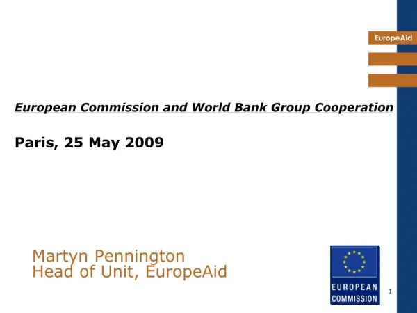 Martyn Pennington Head of Unit, EuropeAid