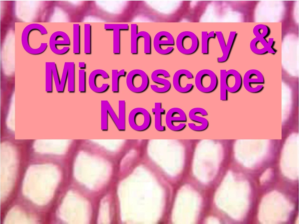 cell theory microscope notes