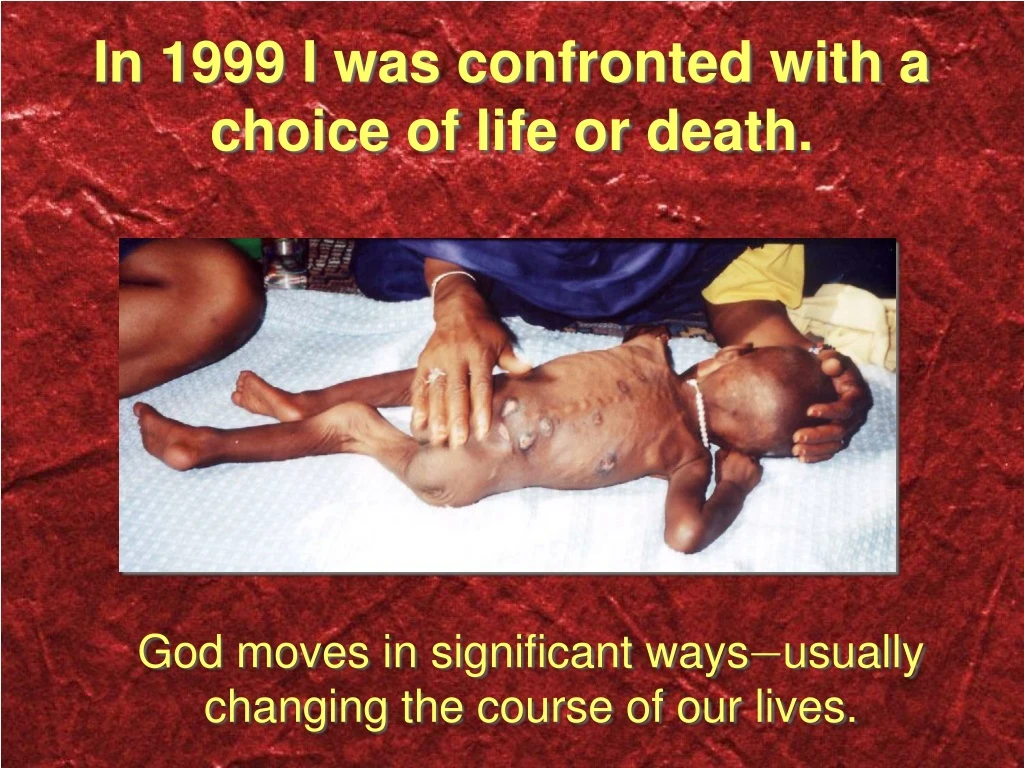 in 1999 i was confronted with a choice of life or death