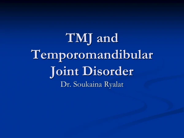 TMJ and Temporomandibular  Joint Disorder