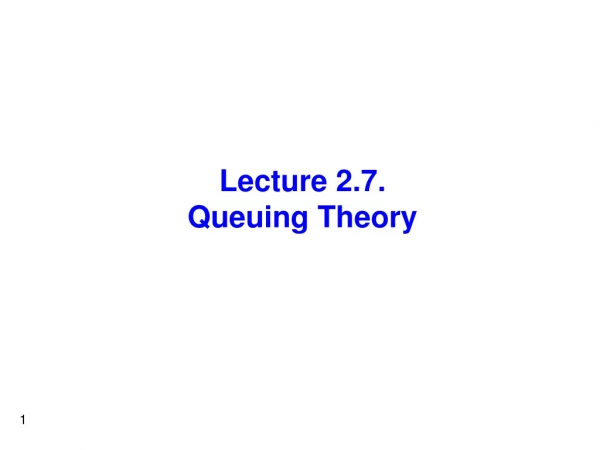 Lecture 2.7. Queuing Theory