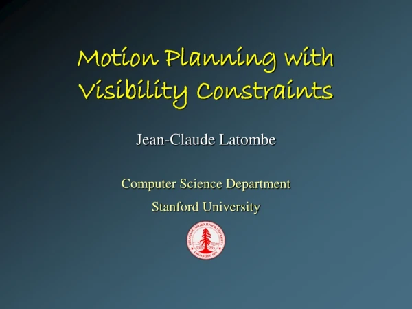 Motion Planning with  Visibility Constraints