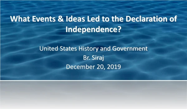 What Events &amp; Ideas Led to the Declaration of Independence?