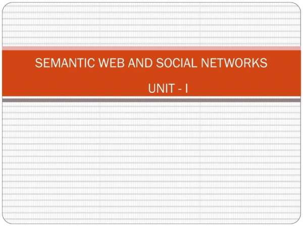 SEMANTIC WEB AND SOCIAL NETWORKS UNIT - I