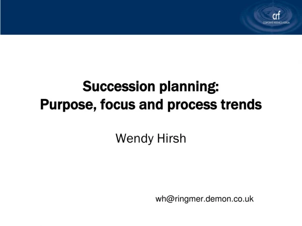 Succession planning: Purpose, focus and process trends