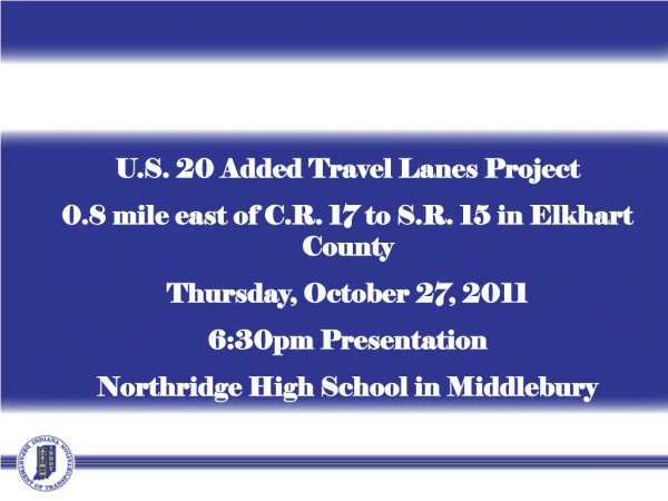 U.S. 20 Added Travel Lanes Project 0.8 mile east of C.R. 17 to S.R. 15 in Elkhart County
