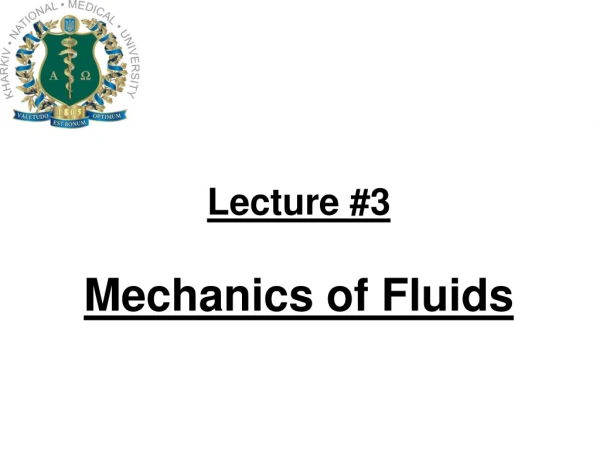 Lecture #3 Mechanics of Fluids