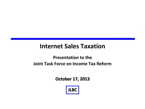 Internet Sales Taxation Presentation to the  Joint Task Force on Income Tax Reform