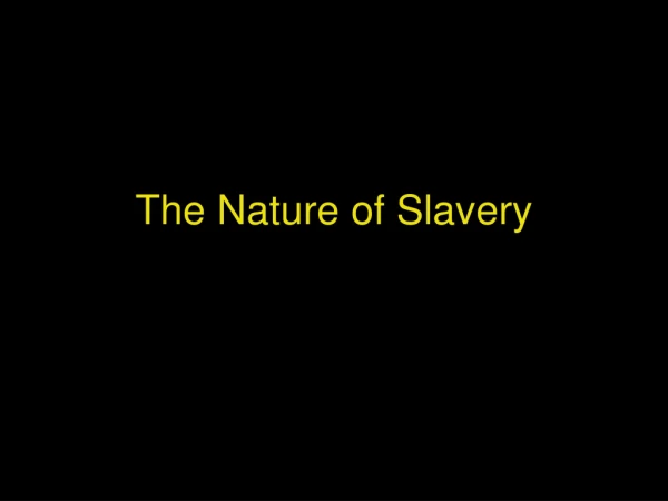 The Nature of Slavery