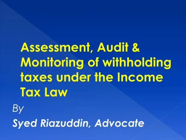 Assessment, Audit &amp; Monitoring of withholding taxes under the Income Tax Law By