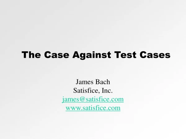 The Case Against Test Cases