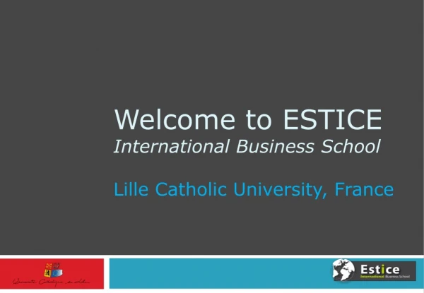 Welcome to ESTICE International Business School Lille Catholic University, France