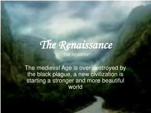 The Renaissance “THE REBIRTH”