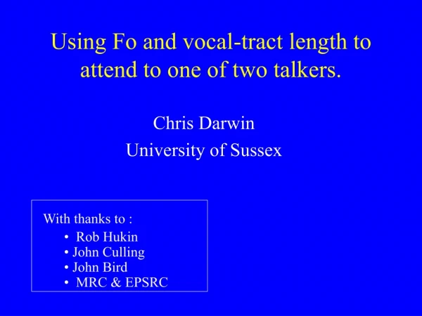 Using Fo and vocal-tract length to attend to one of two talkers.