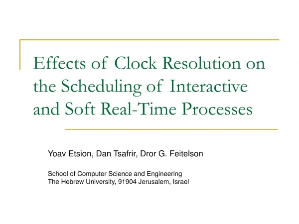 Effects of Clock Resolution on the Scheduling of Interactive and Soft Real-Time Processes