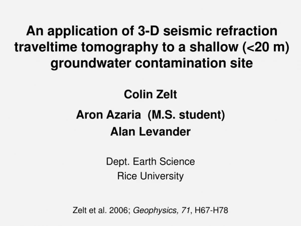 Colin Zelt Aron Azaria  (M.S. student) Alan Levander Dept. Earth Science Rice University