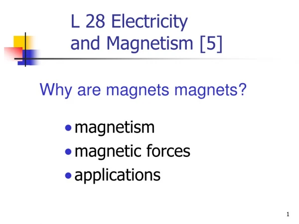 L 28 Electricity  	and Magnetism [5]