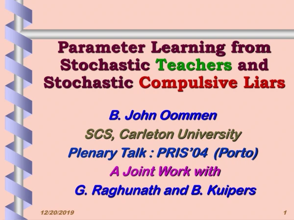 Parameter Learning from Stochastic  Teachers  and Stochastic  Compulsive Liars