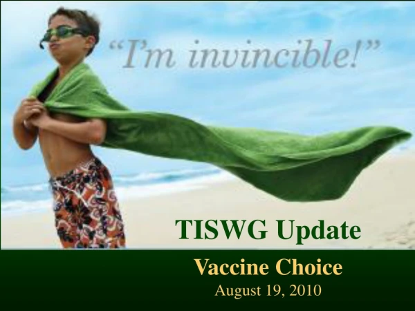 TISWG Update  Vaccine Choice August 19, 2010