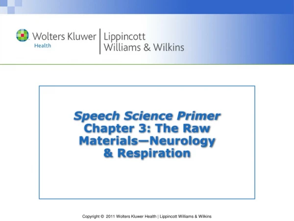 Speech Science Primer Chapter 3: The Raw  Materials—Neurology  &amp; Respiration