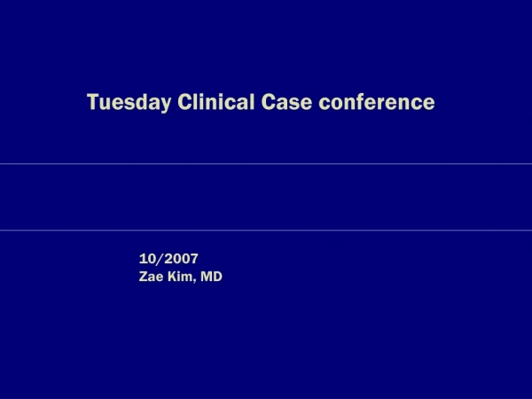 Tuesday Clinical Case conference