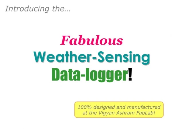 Fabulous Weather-Sensing Data-logger !