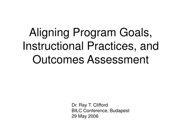 Aligning Program Goals, Instructional Practices, and Outcomes Assessment