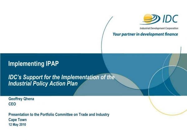 Implementing IPAP IDC’s Support for the Implementation of the  Industrial Policy Action Plan
