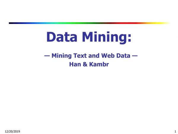 Data Mining:  — Mining Text and Web Data — Han &amp; Kambr