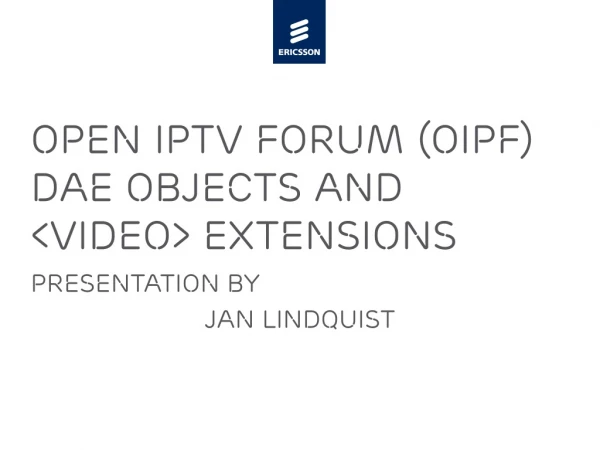 Open IPTV Forum (OIPF) DAE Objects and &lt;video&gt; extensions