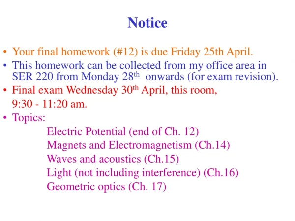 Your final homework (#12) is due Friday 25th April.