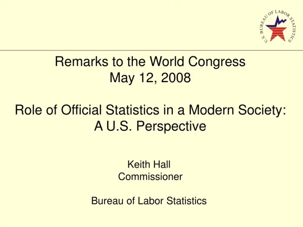 Keith Hall  Commissioner Bureau of Labor Statistics