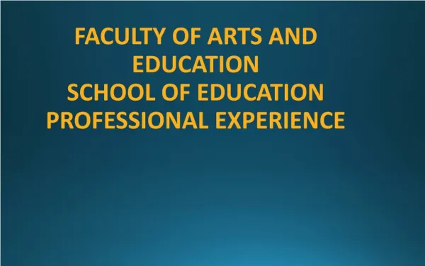 Faculty of Arts and Education School of Education Professional Experience