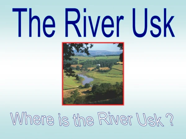 The River Usk
