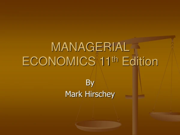 MANAGERIAL ECONOMICS 11 th  Edition