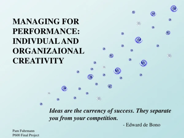 MANAGING FOR  PERFORMANCE:   INDIVDUAL AND  ORGANIZAIONAL  CREATIVITY