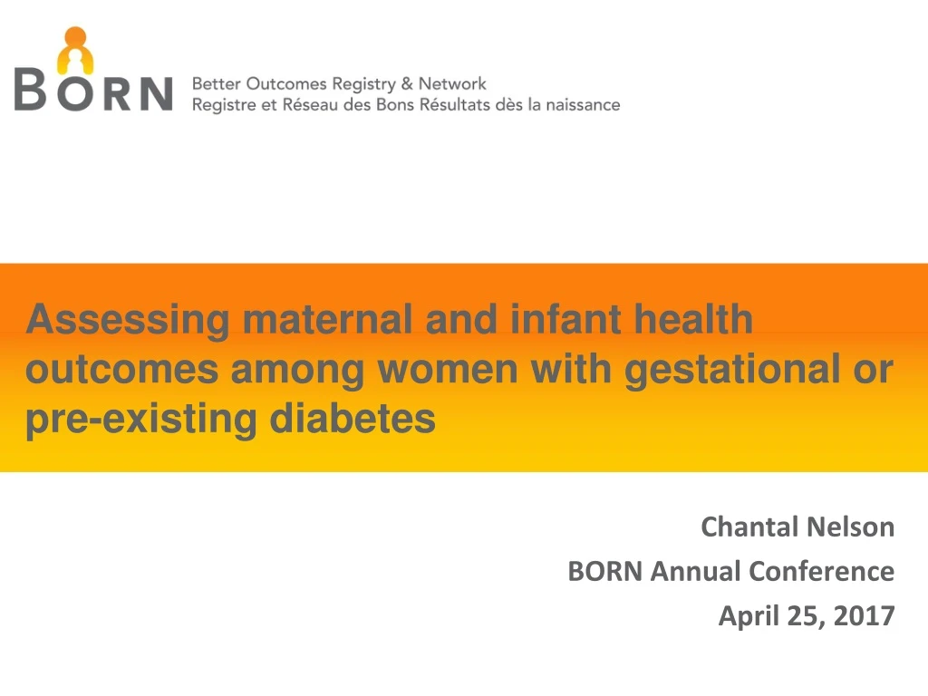 assessing maternal and infant health outcomes among women with gestational or pre existing diabetes
