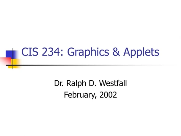 CIS 234: Graphics &amp; Applets