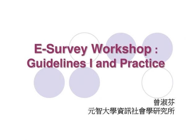 E-Survey Workshop  :  Guidelines I and Practice