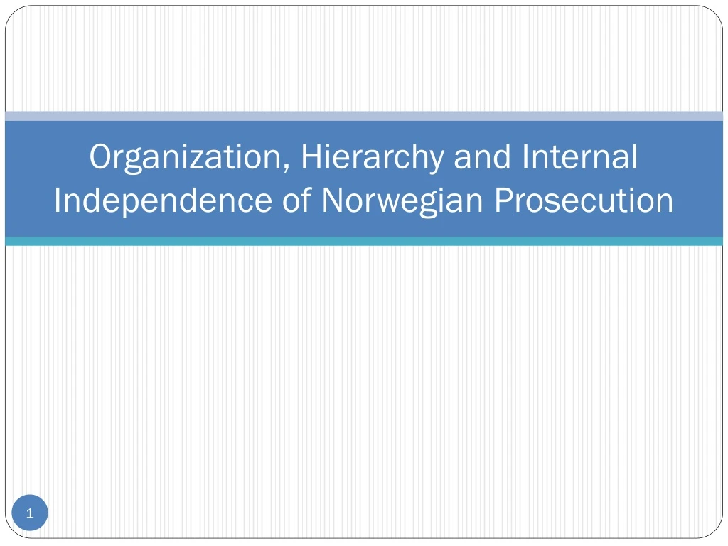 organization hierarchy and internal independence of norwegian prosecution