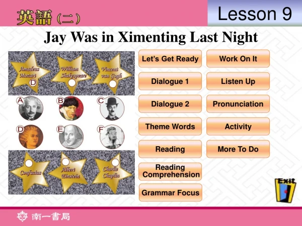 Jay Was in Ximenting Last Night