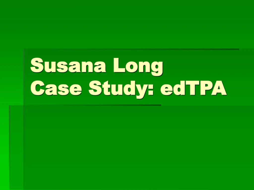 susana long case study edtpa